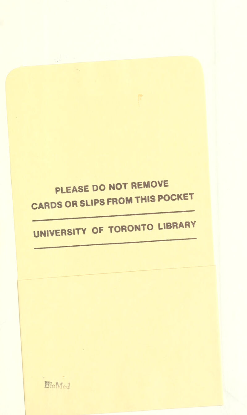 PLEASE DO NOT REMOVE CARDS OR SLIPS FROM THIS POCKET UNIVERSITY OF TORONTO LIBRARY HicMfcJ