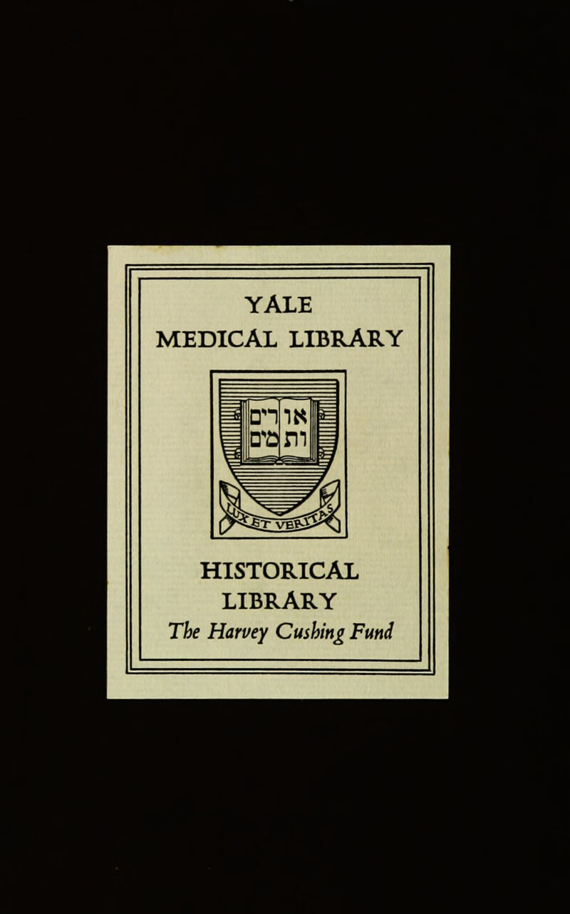 YALE MEDICAL LIBRARY HISTORICAL LIBRARY The Harvey Cashing Fund