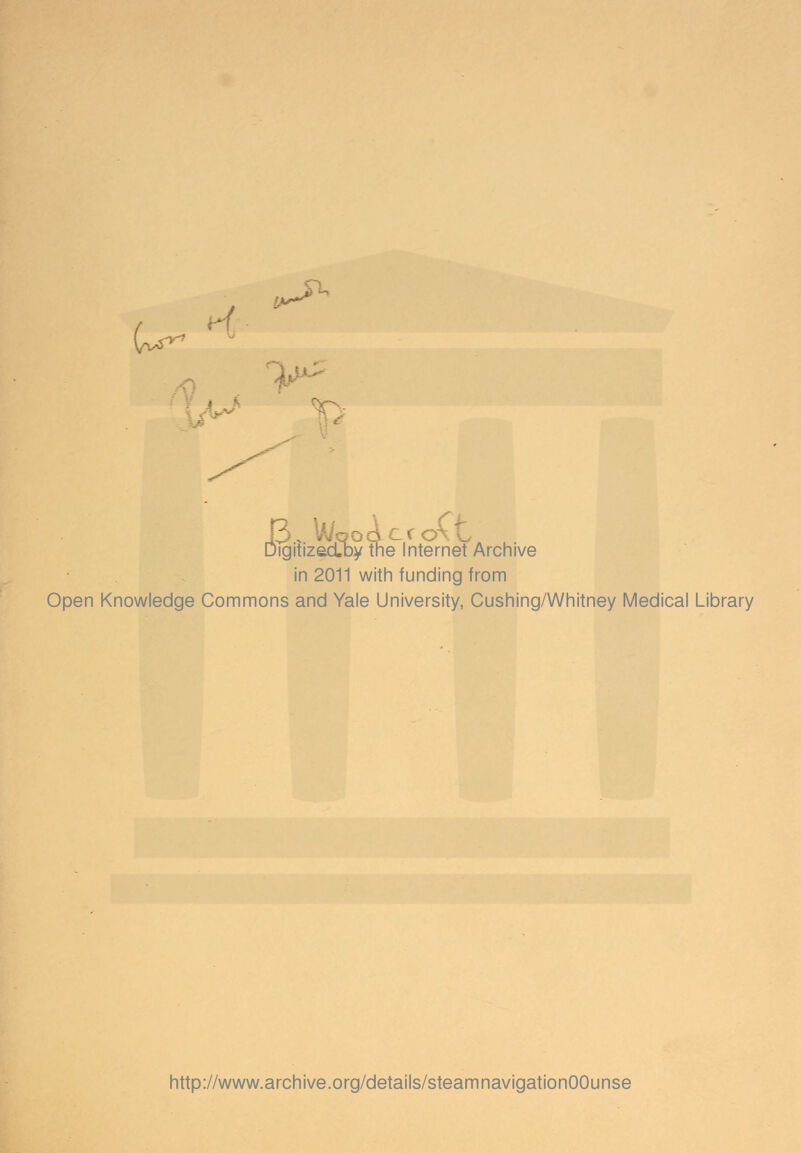 J3. WpodcroNL DigitizecLby the Internet Archive in 2011 with funding from Open Knowledge Commons and Yale University, Cushing/Whitney Medical Library http://www.archive.org/details/steamnavigationOOunse