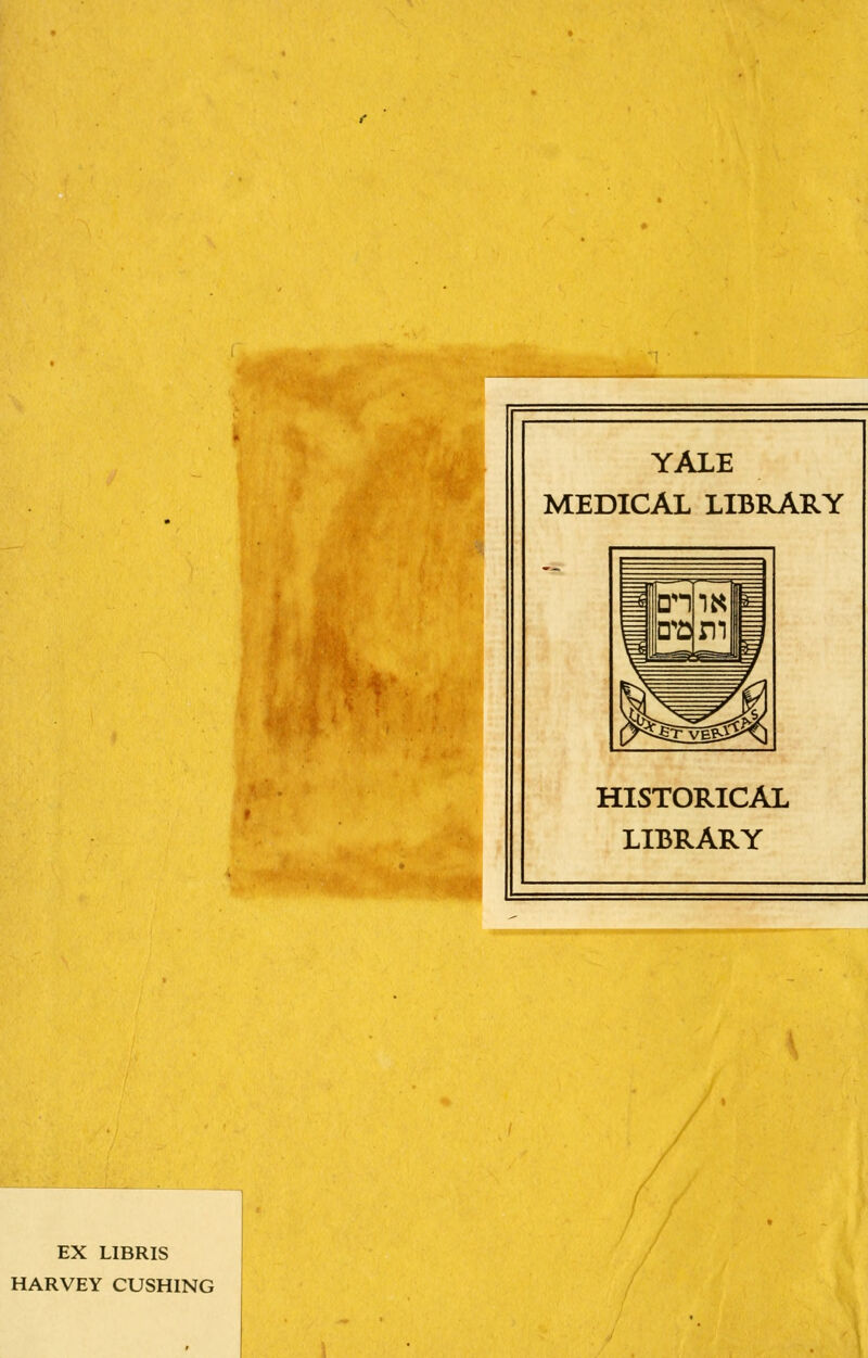 EX LIBRIS HARVEY CUSHING YALE MEDICAL LIBRARY HISTORICAL LIBRARY