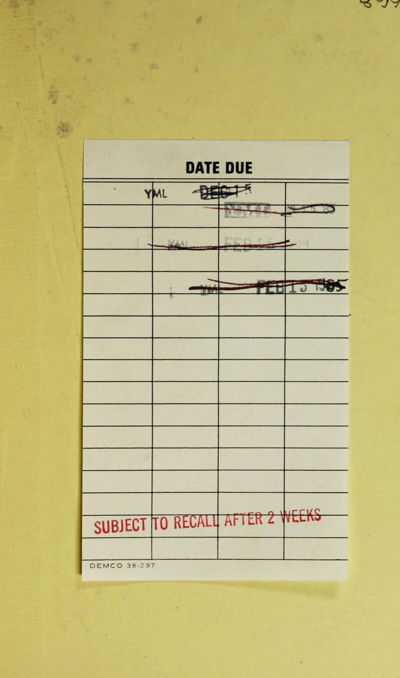 TS ~7V DATE DUE Y WL ^£g £3^ ?r<r„ o To '-W^- M r r tf C SUBJECT TO RECALL AFTER 2 \ Vtulvs DEMCO 36-297