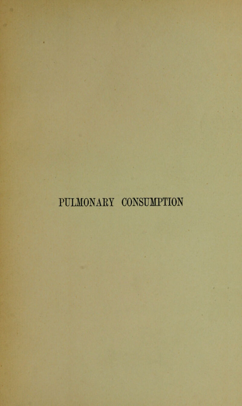 PULMONARY CONSUMPTION