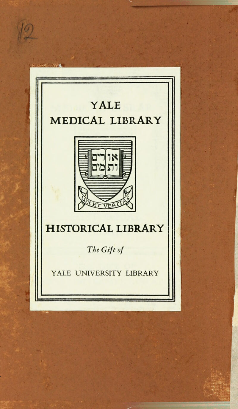 YALE MEDICAL LIBRARY HISTORICAL LIBRARY The Gift of YALE UNIVERSITY LIBRARY
