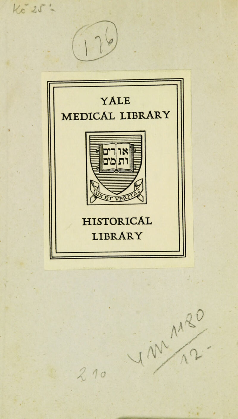 l^-f V YALE MEDICAL LIBRARY HISTORICAL LIBRARY oO 0 1o vJ {*'