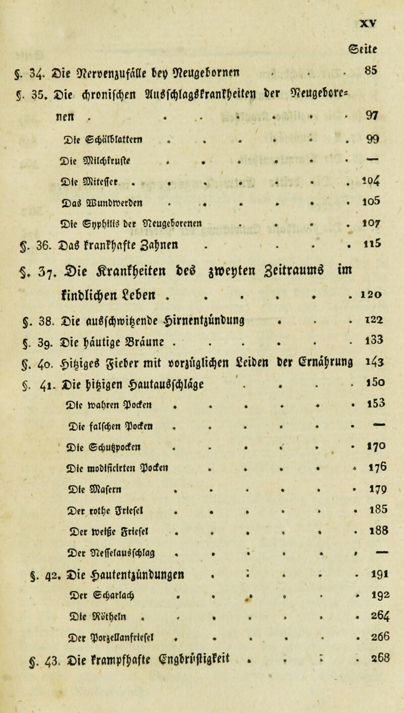 §. 34- Sie 9?fr»cnjufnae top Weuflcforntn §. 35. Sie d?ronifc^en 3(ti«fälßg«frfln!l>eiten t»er 9?eugetcrc tim . • Elf ©c&«[6lattetn Die SMitifcftufte . , ffllc SEßiteffer . . Soä Sßun&wertcit Sie EwljlIiS fc« SfieuseSotemn §. 36. Sag franflinfte Seinen $. 37. Sie Äranfljeiten bei gttejjten 3eitniimt$ linblt^en Sefeett . §. 38. Sie «uSf^roitjenfee £irntntjMitiung §. 39. Sie ^mutige Sräune . §. 4o. ^i^tgeö gieJer mit »orjüglidjen Seiten §. 41. Die fcifcigen £<wtau$fd)Iafle Sic tt>af)ten Torfen Sie fatföen $ocfen {Die ediu^pocfctt Sie rooMRcirtcn spoefen Sie SWflfem Set toifce Stiefel Set ttelfe gtlefel Set tTCe(Tetau$f<$tag §. 42. Sie £autcntjtitittingen Set ©djarfadj Sie JRüt&elit . Set TJotjcIIanftiefet §. 43. Sie frflmprWte engWfHgfeit ttt Crnäfiruna xv ©tue 85 97 99 104 to5 107 u5 im 120 122 133 143 l5o 153 170 176 179 185 188 191 192 264 266 268