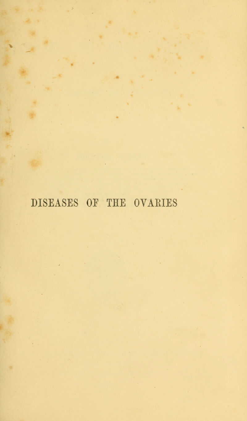 DISEASES OF THE OVAEIES