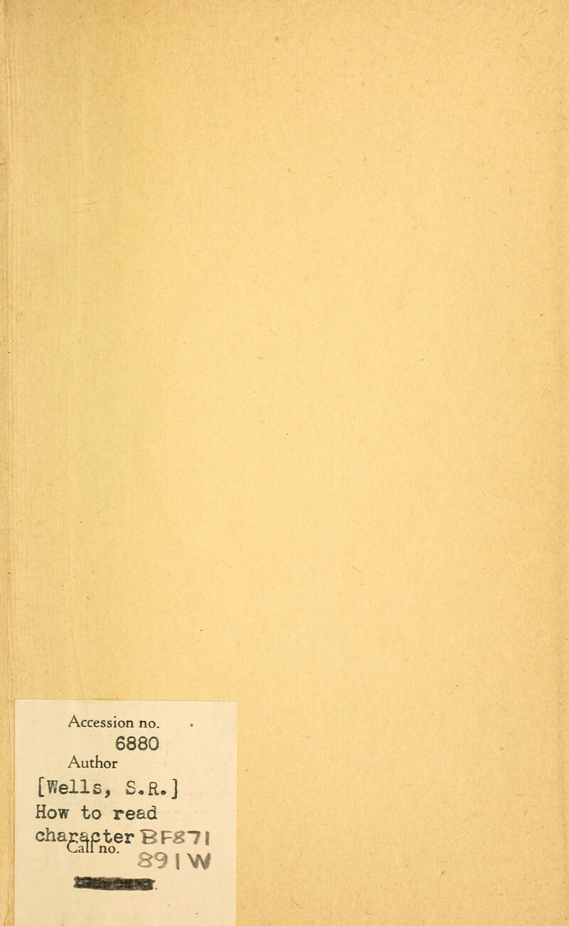 Accession no. 6880 Author [Wells, S.R.] How to read cha£|jpterBFg~71 a n° £9I>W