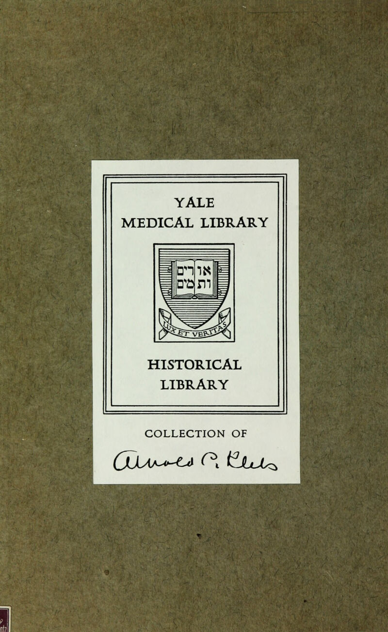 YALE MEDICAL LIBRARY HISTORICAL LIBRARY COLLECTION OF (JÜiAA^^ 0\ t^JUMz