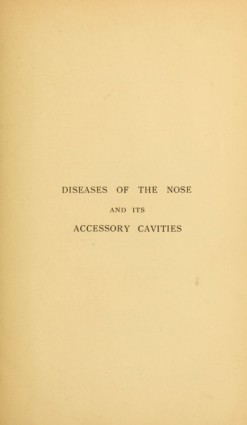 DISEASES OF THE NOSE AND ITS ACCESSORY CAVITIES