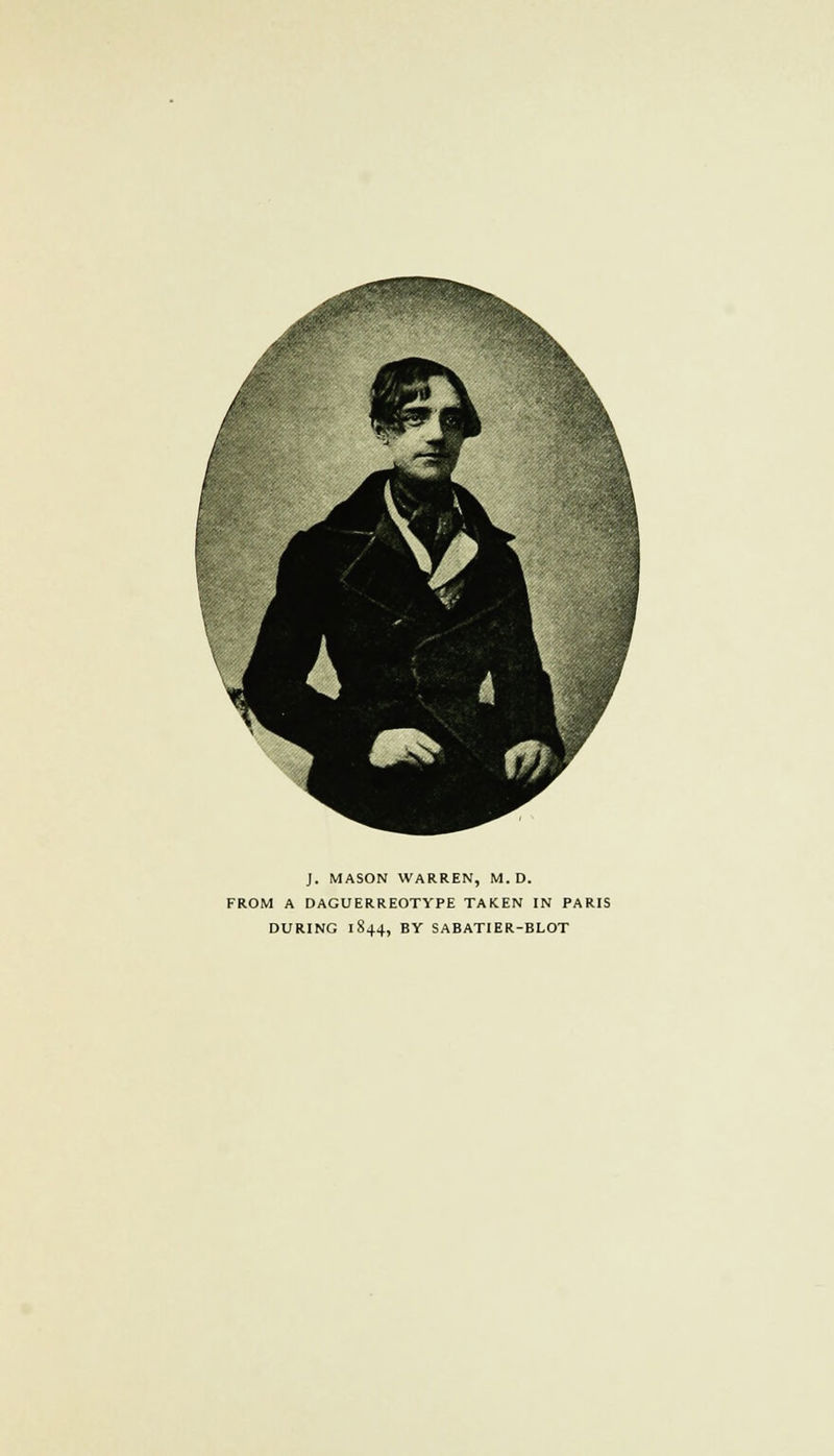 J. MASON WARREN, M.D. FROM A DAGUERREOTYPE TAKEN IN PARIS DURING 1844, BY SABATIER-BLOT