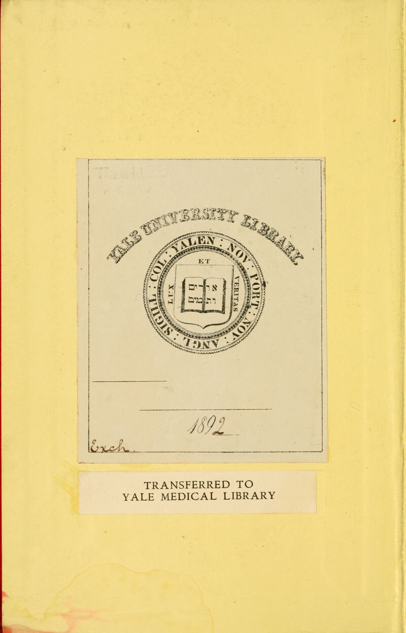 TRANSFERRED TO YALE MEDICAL LIBRARY