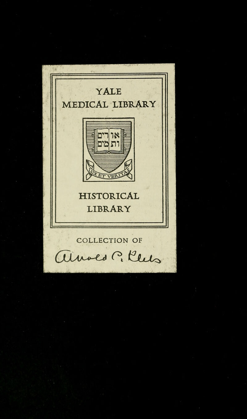 YALE MEDICAL LIBRARY HISTORICAL LIBRARY COLLECTION OF