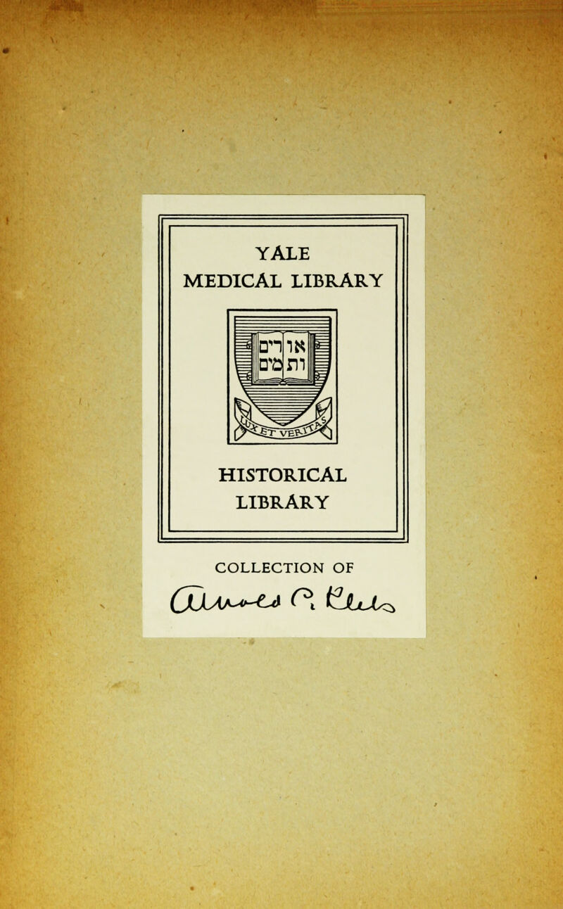 YALE MEDICAL LIBRARY HISTORICAL LIBRARY COLLECTION OF