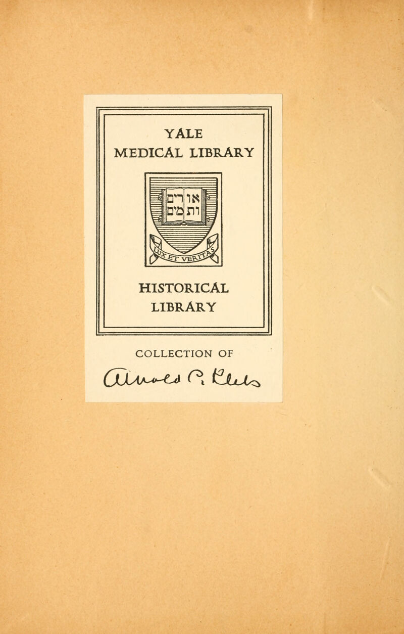 YALE MEDICAL LIBRARY HISTORICAL LIBRARY COLLECTION OF