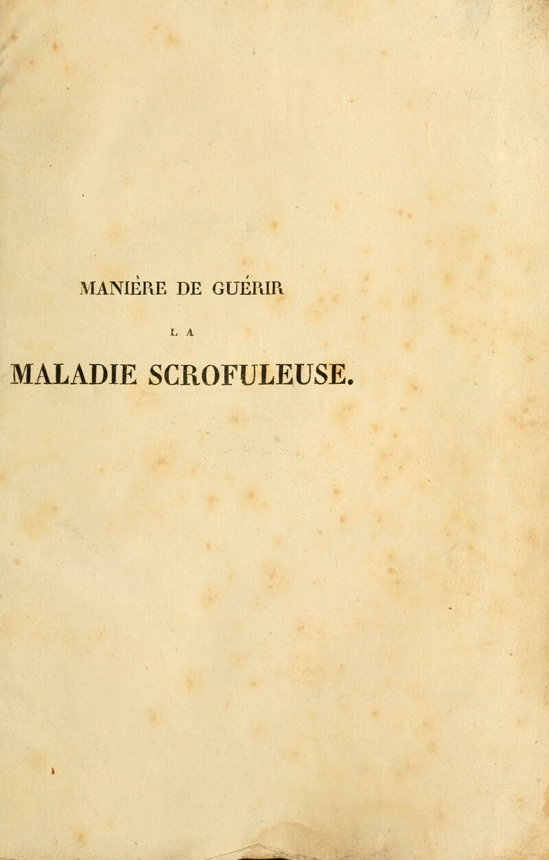 L A MALADIE SCROFULEUSE.