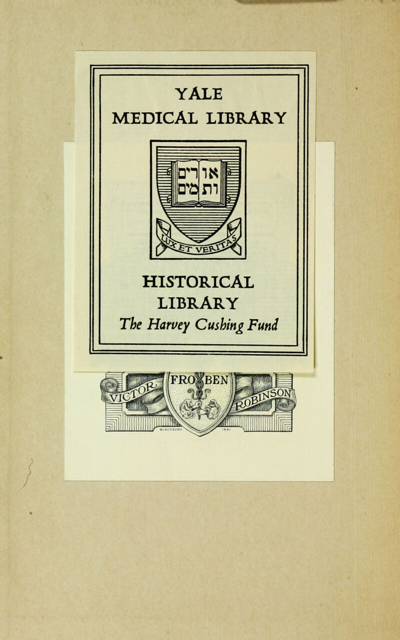 YALE MEDICAL LIBRARY HISTORICAL LIBRARY The Harvey Cushing Fund