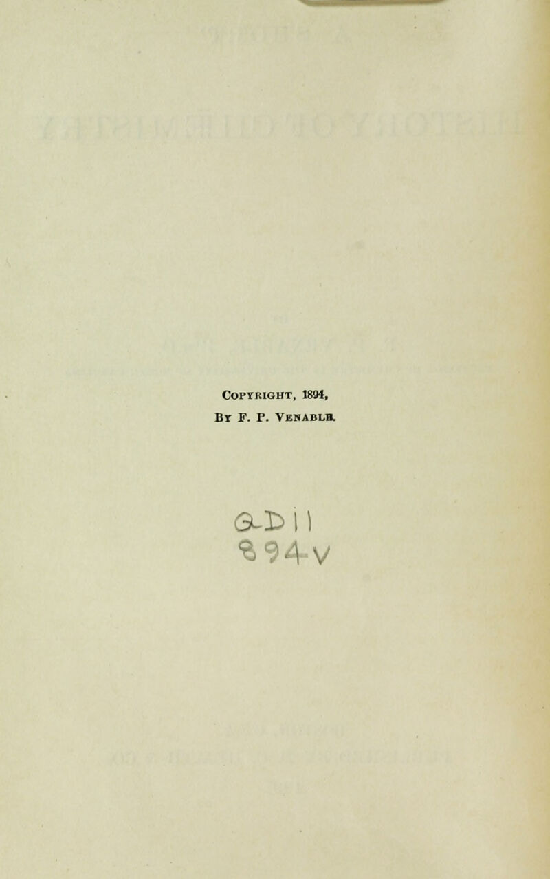 Copyright, 1894, Br F. P. VEHABL.B.
