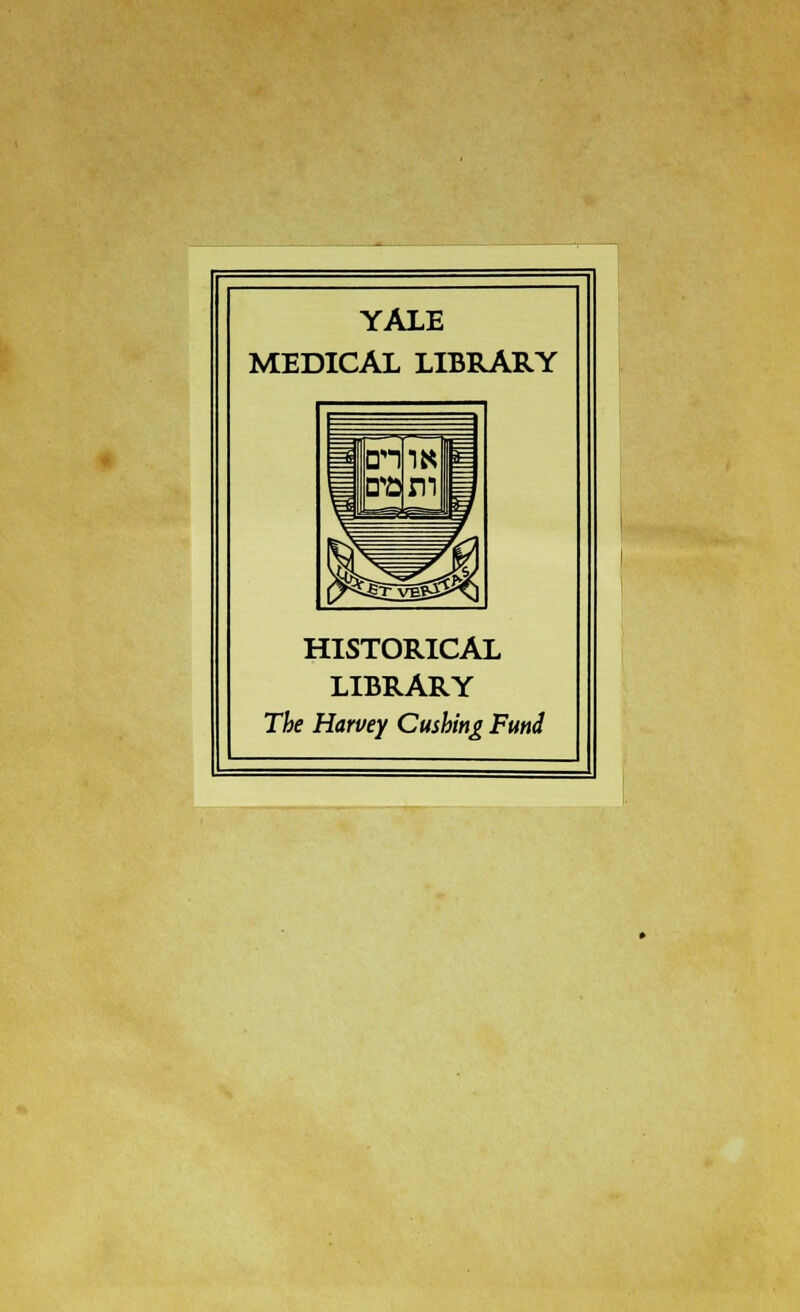 YALE MEDICAL LIBRARY HISTORICAL LIBRARY The Harvey Gushing Fund