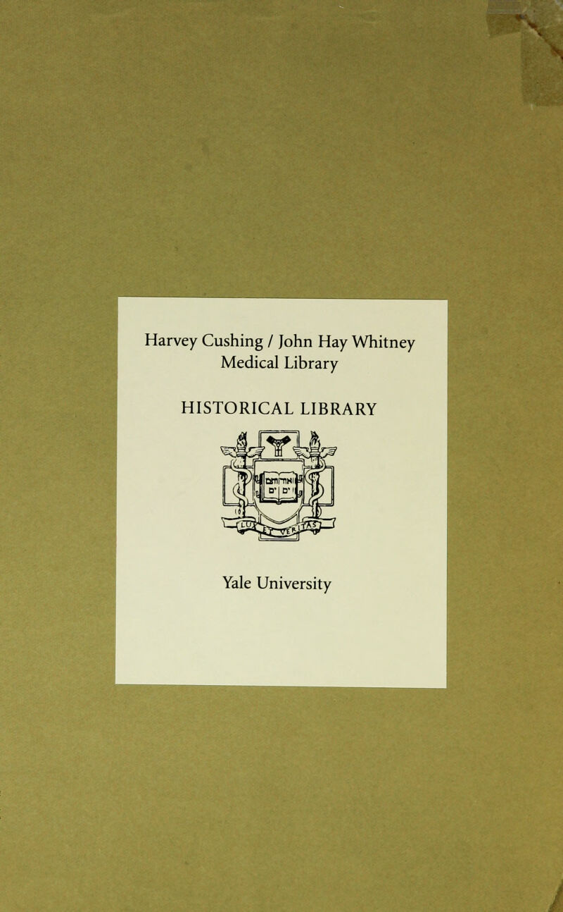 Harvey Cushing / John Hay Whitney Medical Library HISTORICAL LIBRARY Yale University /