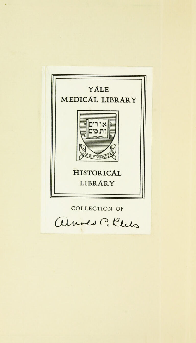 YALE MEDICAL LIBRARY HISTORICAL LIBRARY COLLECTION OF