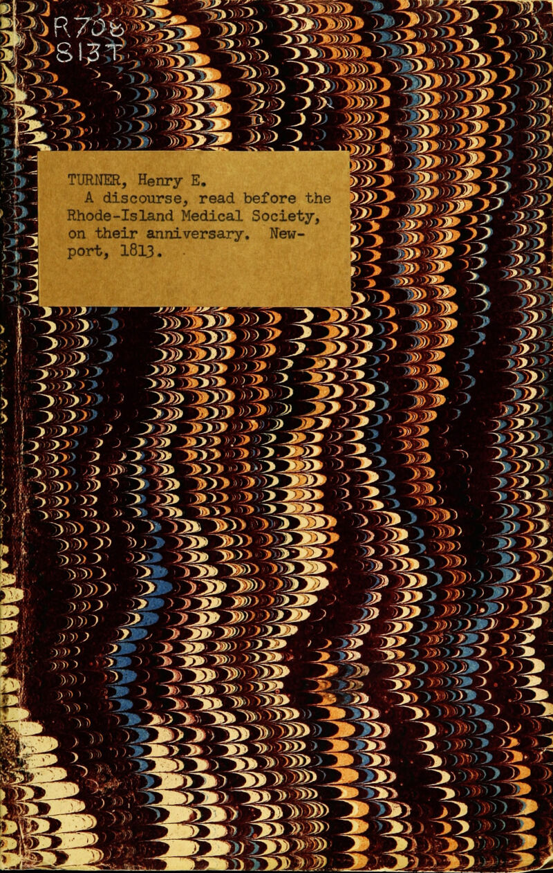 D >1 »S5*:S> j& jj'-^ IVm) 3 3) M»> TURNER, Henry E. A discourse, read before the Rhode-Island Medical Society, on their anniversary. New- port, 1813. • m> jP ^ ?y>w>\ >>>>J»>>> ! >-) J3B) ^ 1> >3i O. ^ '^ ^> ?»)il»J^ *^^J&1££& ^>2J> > ^s 1 3> ^>> :ovr>v>^