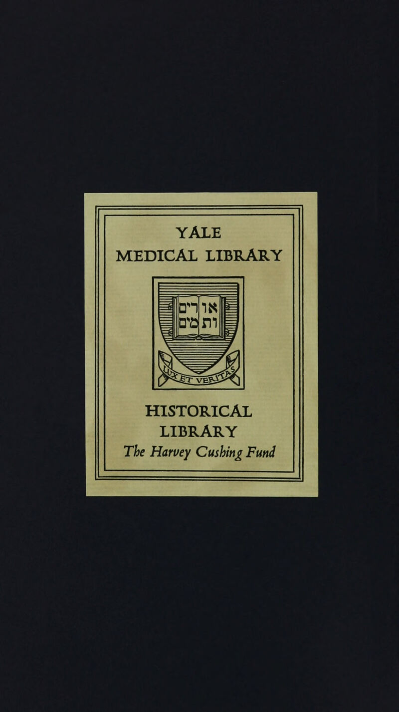 YALE MEDICAL LIBRARY HISTORICAL LIBRARY The Harvey Ousting Fund