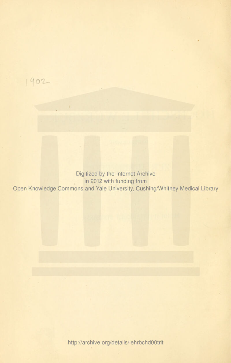 Digitized by the Internet Archive in 2012 with funding from Open Knowledge Commons and Yale University, Cushing/Whitney Medical Library http://archive.org/details/lehrbchdOOtrlt