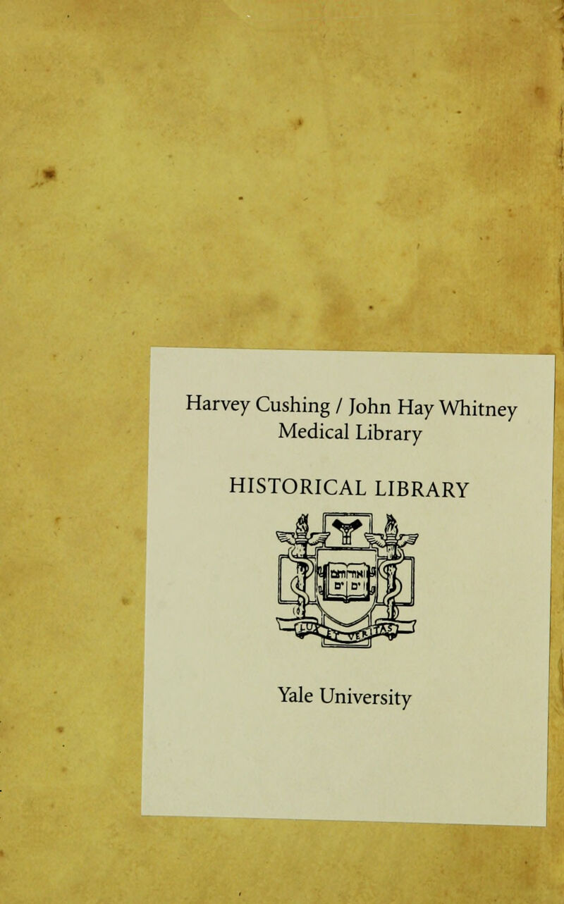 Harvey Cushing / John Hay Whitney Medical Library HISTORICAL LIBRARY Yale University