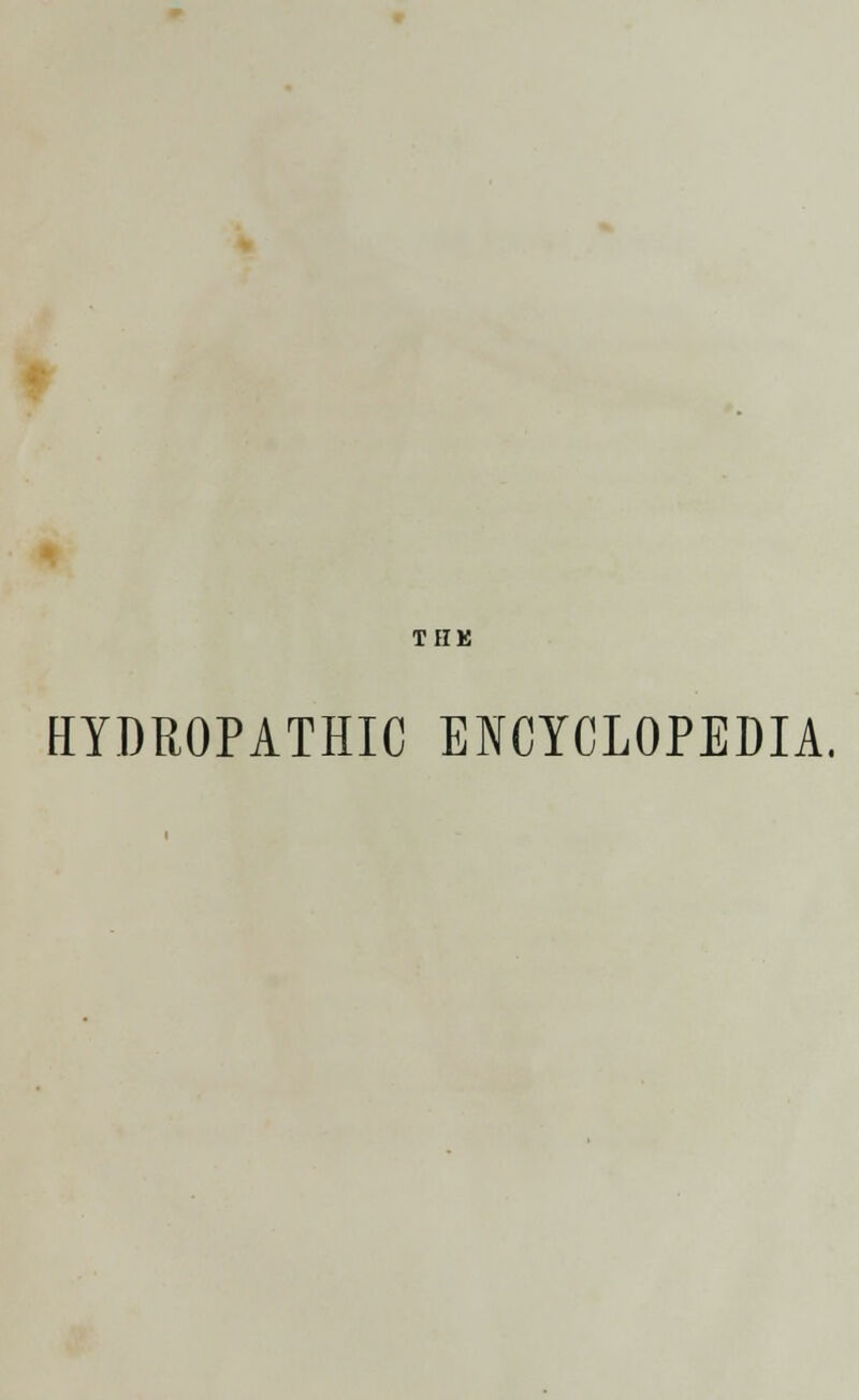 THE HYDROPATHIC ENCYCLOPEDIA.