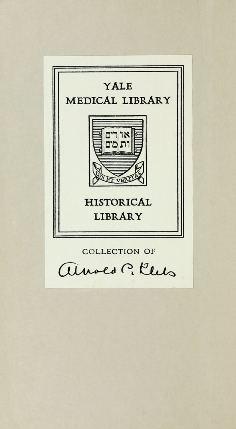 YALE MEDICAL LIBRARY HISTORICAL LIBRARY COLLECTION OF