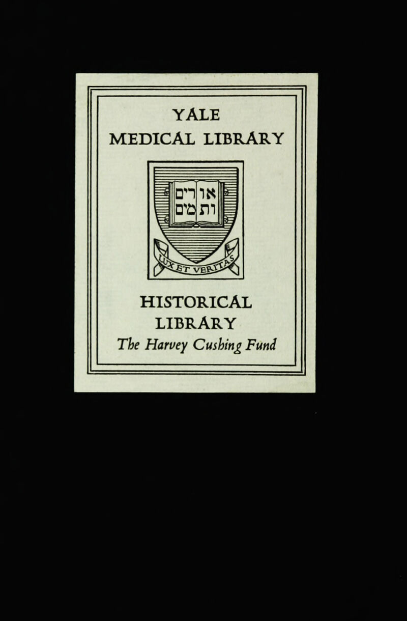 YALE MEDICAL LIBRARY HISTORICAL LIBRARY The Harvey Cuihing Fund