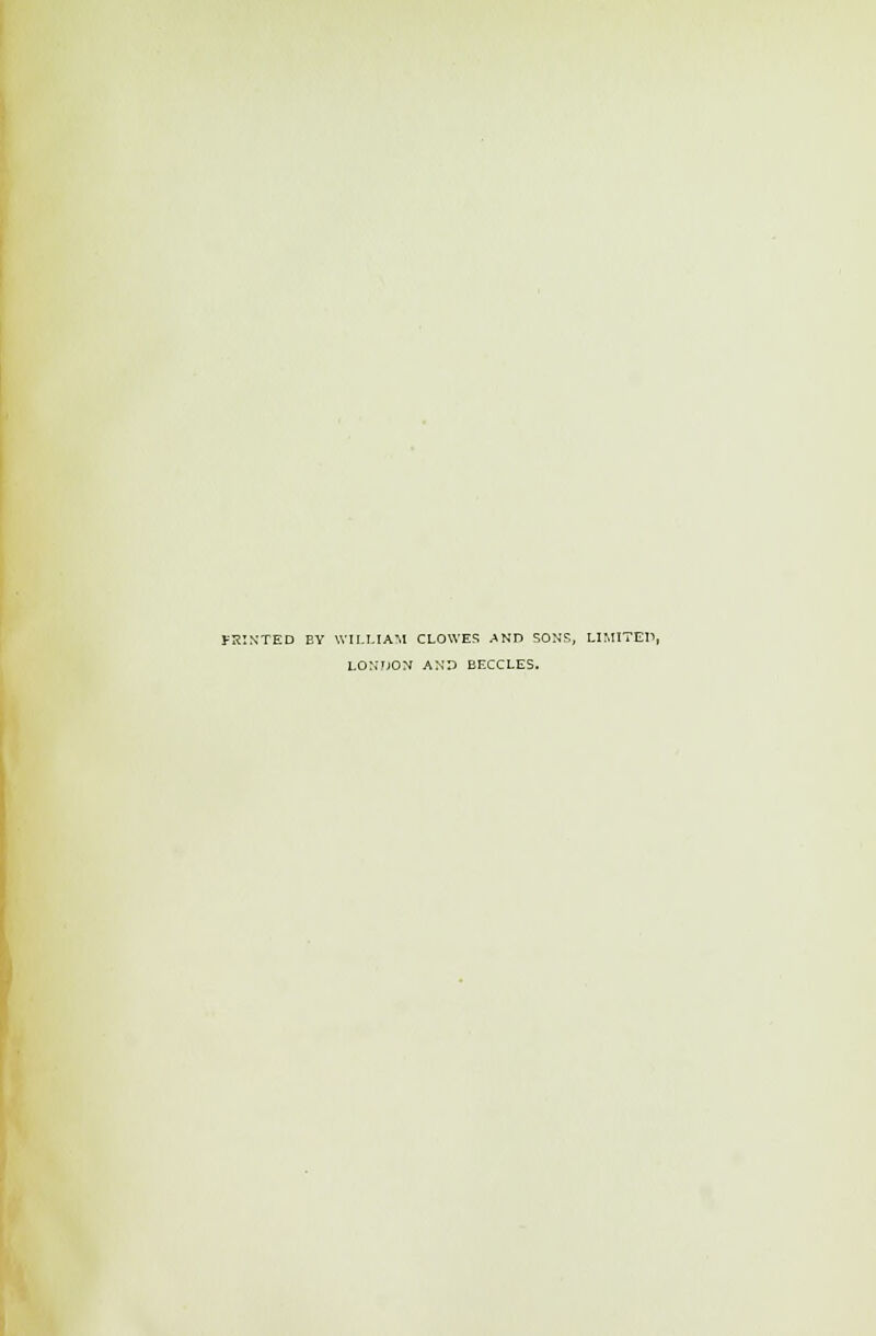 PRINTED EV WILLIAM CLOWES AND SONS, LIMITED, LONDON AND BECCLE5.