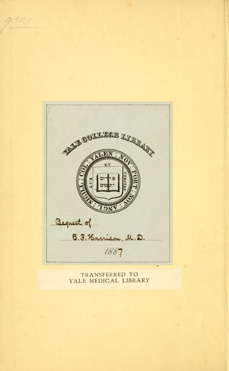 /^7 TRANSFERRED TO YALE MEDICAL LIBRARY