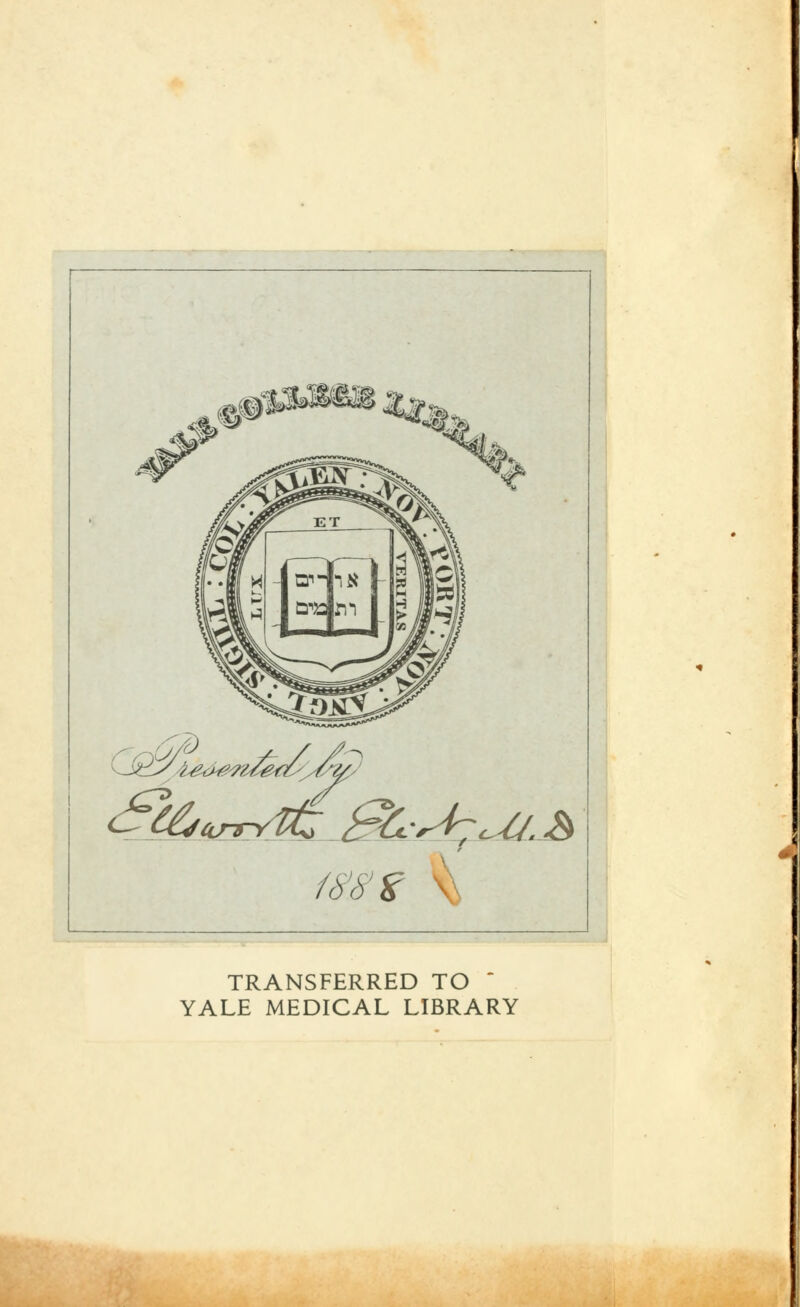 {bej&/zfe€C'svWs' miz TRANSFERRED TO ' YALE MEDICAL LIBRARY