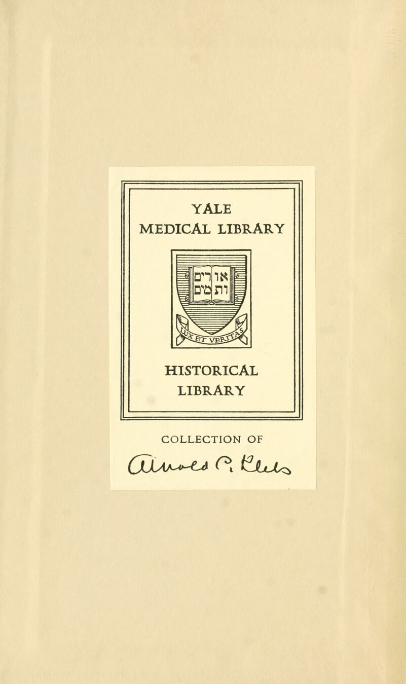 YALE MEDICAL LIBRARY HISTORICAL LIBRARY COLLECTION OF