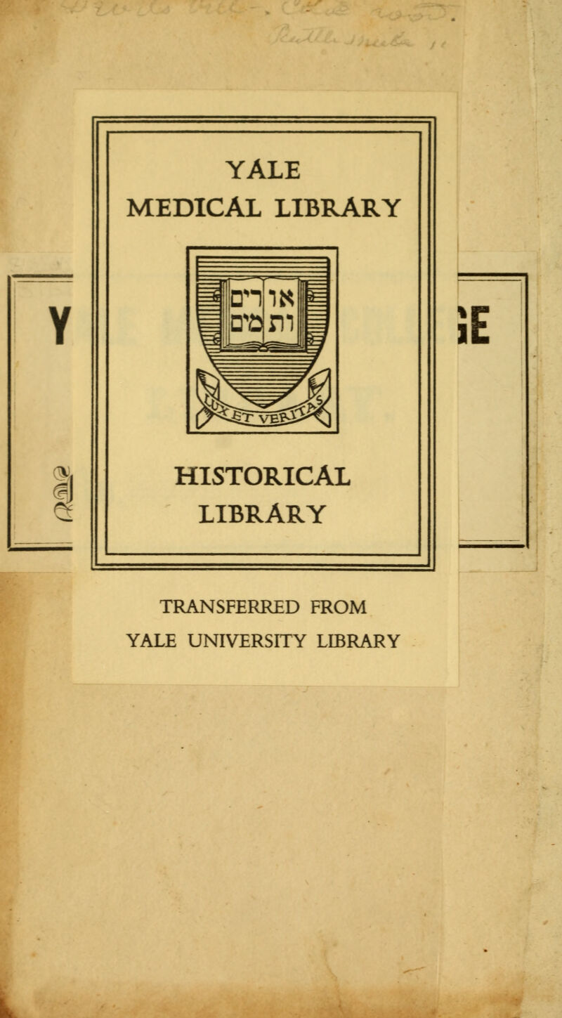 1 YALE MEDICAL LIBRARY HISTORICAL LIBRARY TRANSFERRED FROM YALE UNIVERSITY LIBRARY