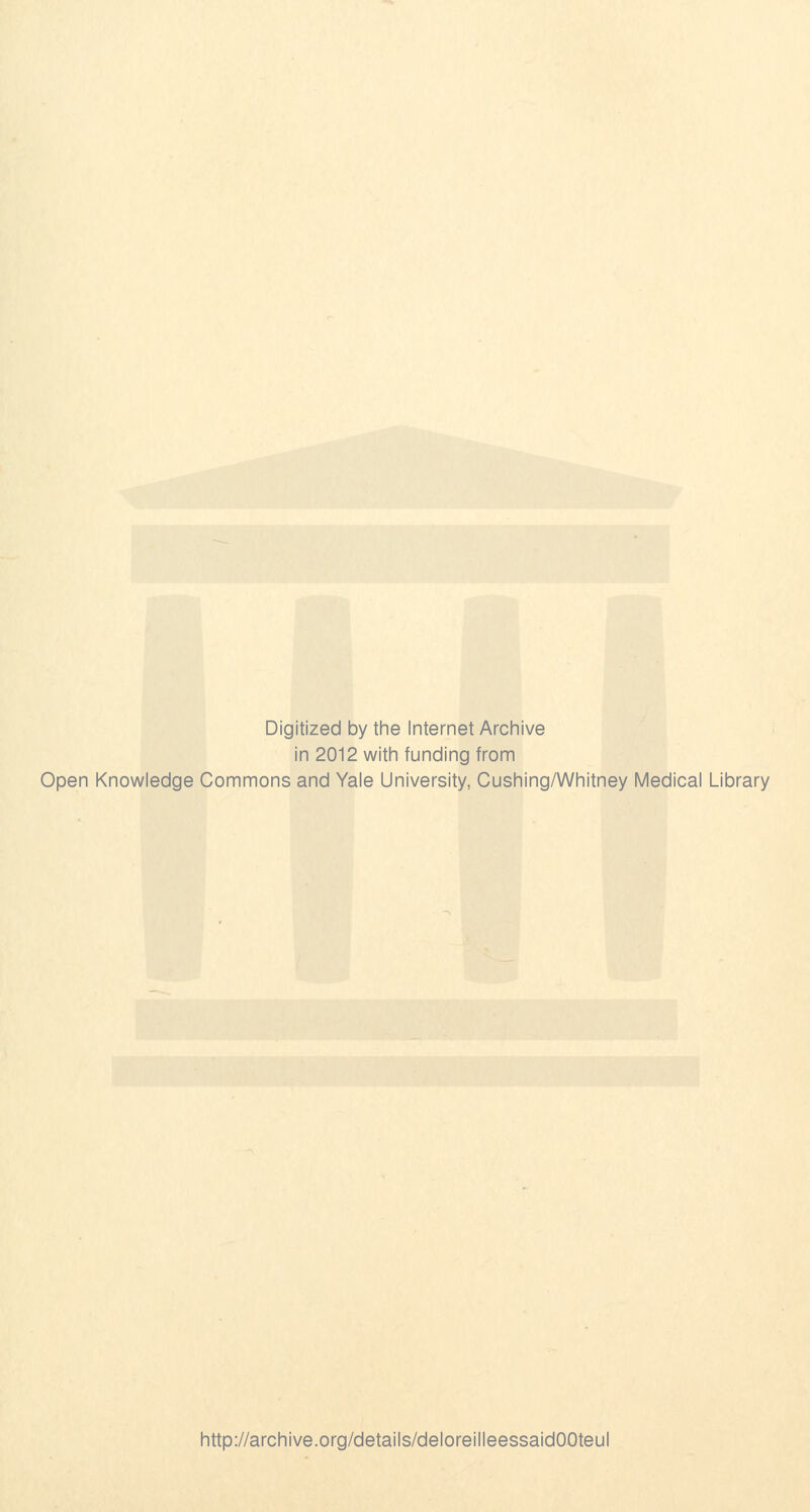 Digitized by the Internet Archive in 2012 with funding from Open Knowledge Commons and Yale University, Cushing/Whitney Médical Library http://archive.org/details/deloreilleessaidOOteul