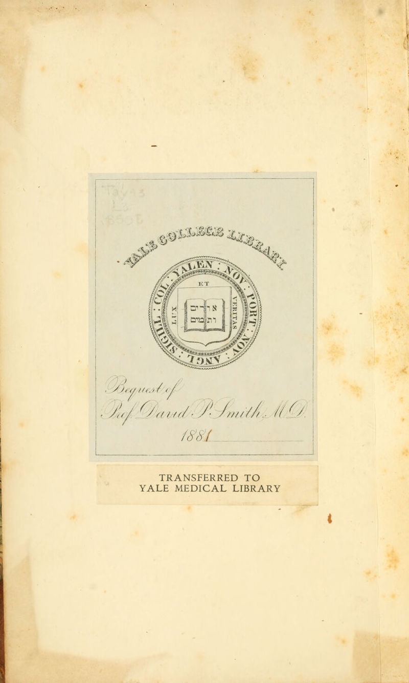 ■ S /<</ t(4.»f < / ■ /„/ 0,/H,/- /• //////, // §, /d '61 TRANSFERRED TO YALE MEDICAL LIBRARY