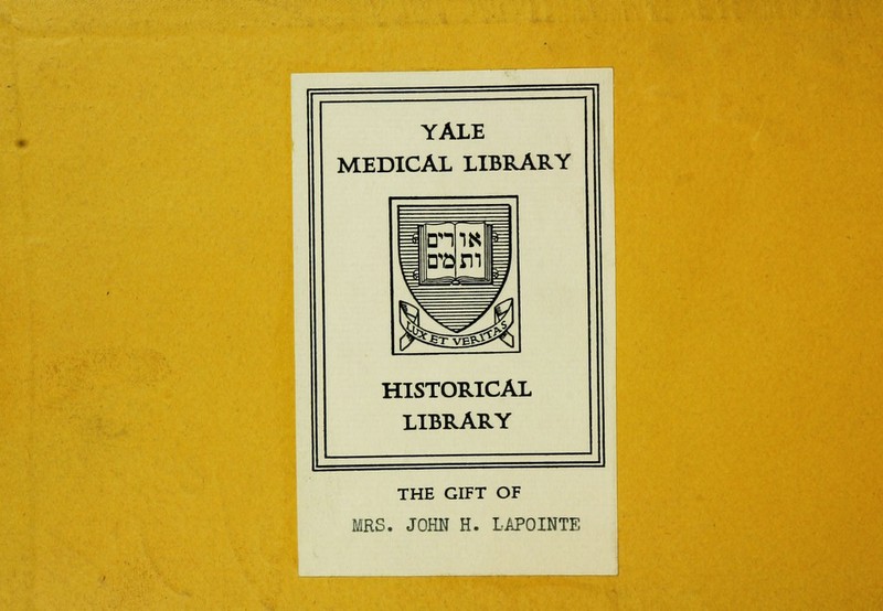 YALE MEDICAL LIBRARY HISTORICAL LIBRARY THE GIFT OF MRS. JOHN H. LAPOINTE