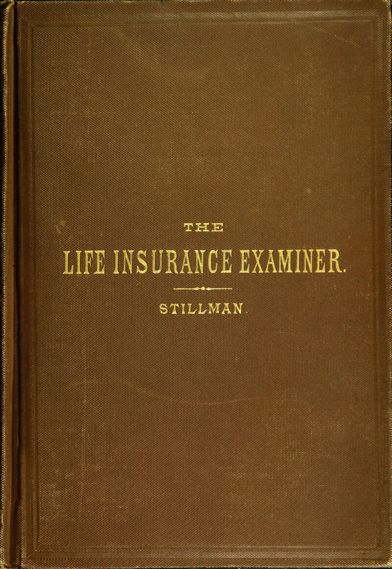 THE LIFE INSURANCE EXAMINER. STILLWTAN i