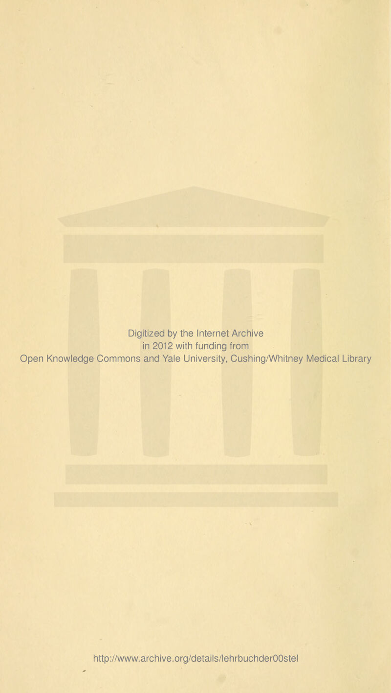 Digitized by the Internet Archive in 2012 with funding from Open Knowledge Commons and Yale University, Cushing/Whitney Medical Library http://www.archive.org/details/lehrbuchderOOstel