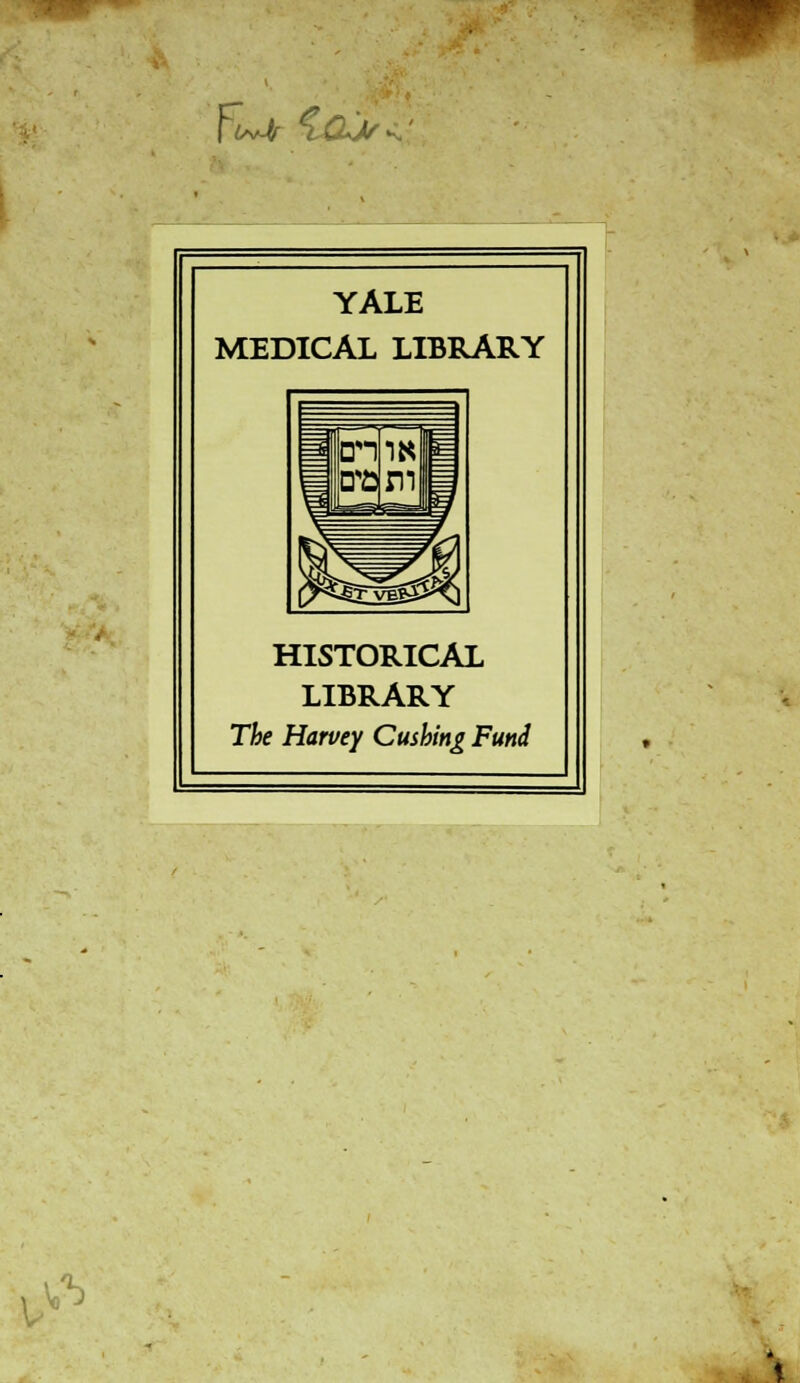 Fu*4r 1CUM> YALE MEDICAL LIBRARY HISTORICAL LIBRARY The Harvey Cashing Fund