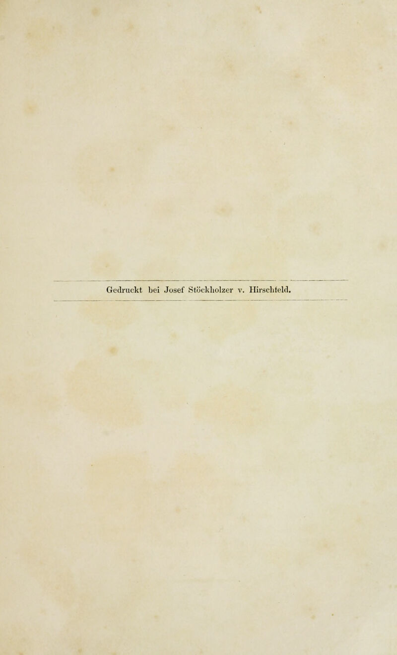 Gedruckt bei Josef Stöekholzer v. Hirschfeld.
