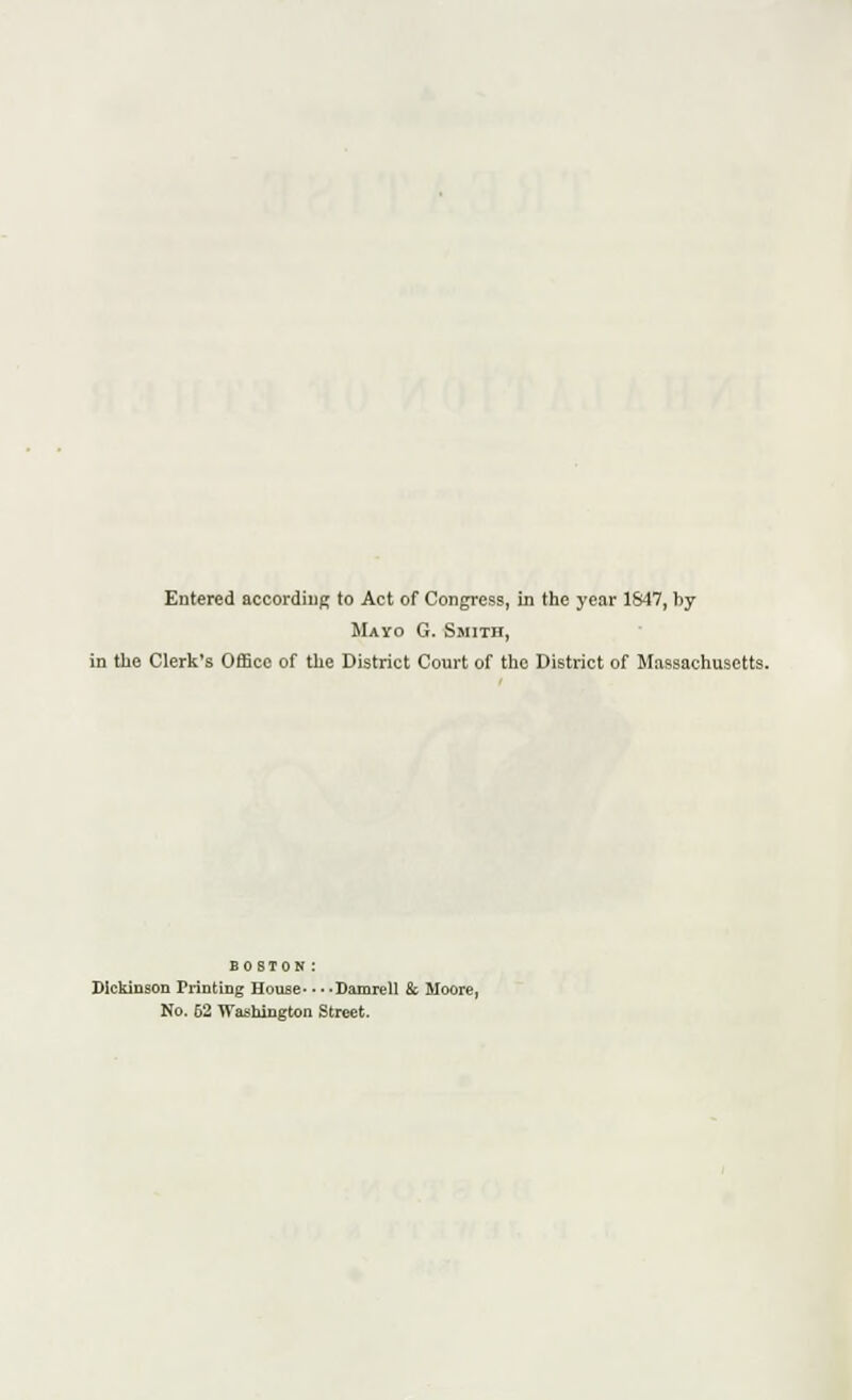 Mayo G. Smith, in the Clerk's Office of the District Court of the District of Massachusetts. bo ston: Dickinson Printing House- • • -Damrell & Moore, No. 62 Washington Street.