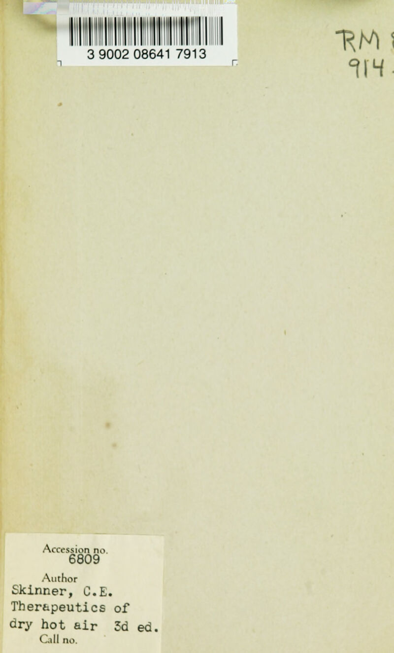 I I II II I II I 3 9002 08641 7913 -i r. KM ! •=114 Accession no. 6809 Author Skinner, C.E. Therapeutics of dry hot air 3d ed. Oil no.