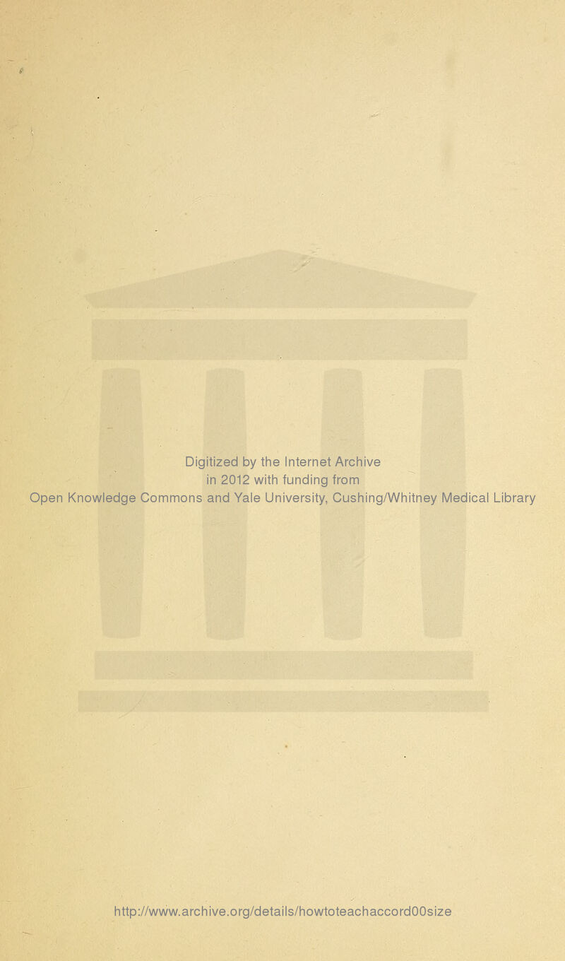 Digitized by the Internet Archive in 2012 with funding from Open Knowledge Commons and Yale University, Cushing/Whitney Medical Library http://www.archive.org/details/howtoteachaccordOOsize
