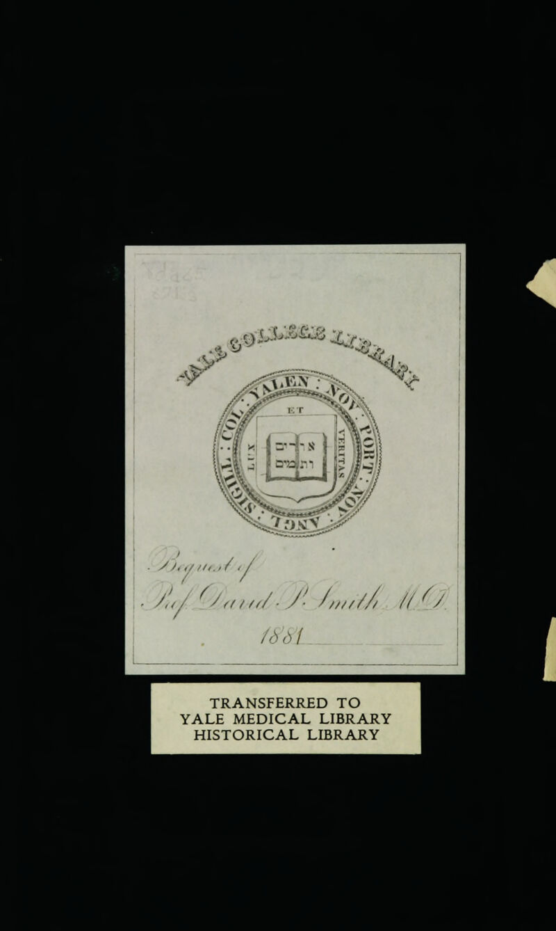/M ,//ii.,f i / /ddl TRANSFERRED TO YALE MEDICAL LIBRARY HISTORICAL LIBRARY
