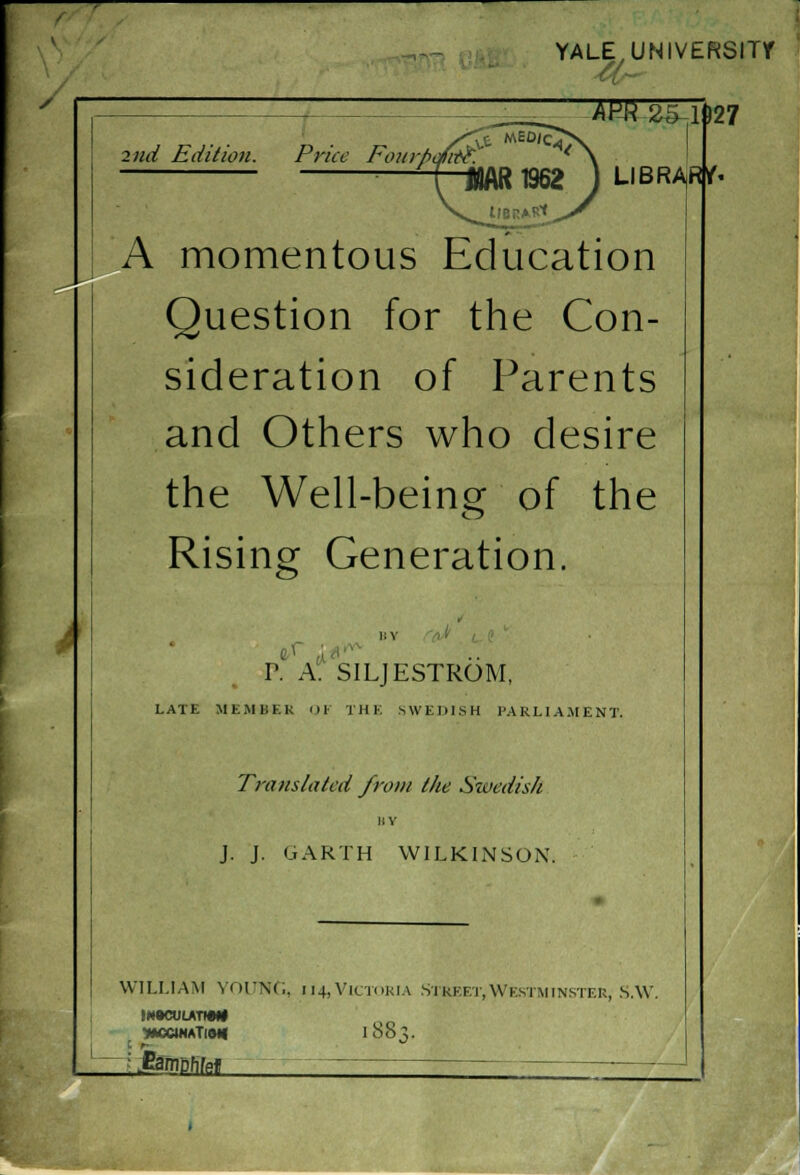 2nd Edition. Price Fourp* YALE,UNIVERSmr AHR 25-1627 LIBRARY A momentous Education Question for the Con- sideration of Parents and Others who desire the Well-bein^ of the Rising Generation. V. A. SILJESTROM, LATE MEMBER OF THE SWEDISH PARLIAMENT. Translated from the Swedish 11V J. J. GARTH WILKINSON. WILLIAM YOUNC, 114,Victoria Street,Westminster, S.W. NneuunM ymxinaTiom >^Sj. 1 - •= fempfifai • ;