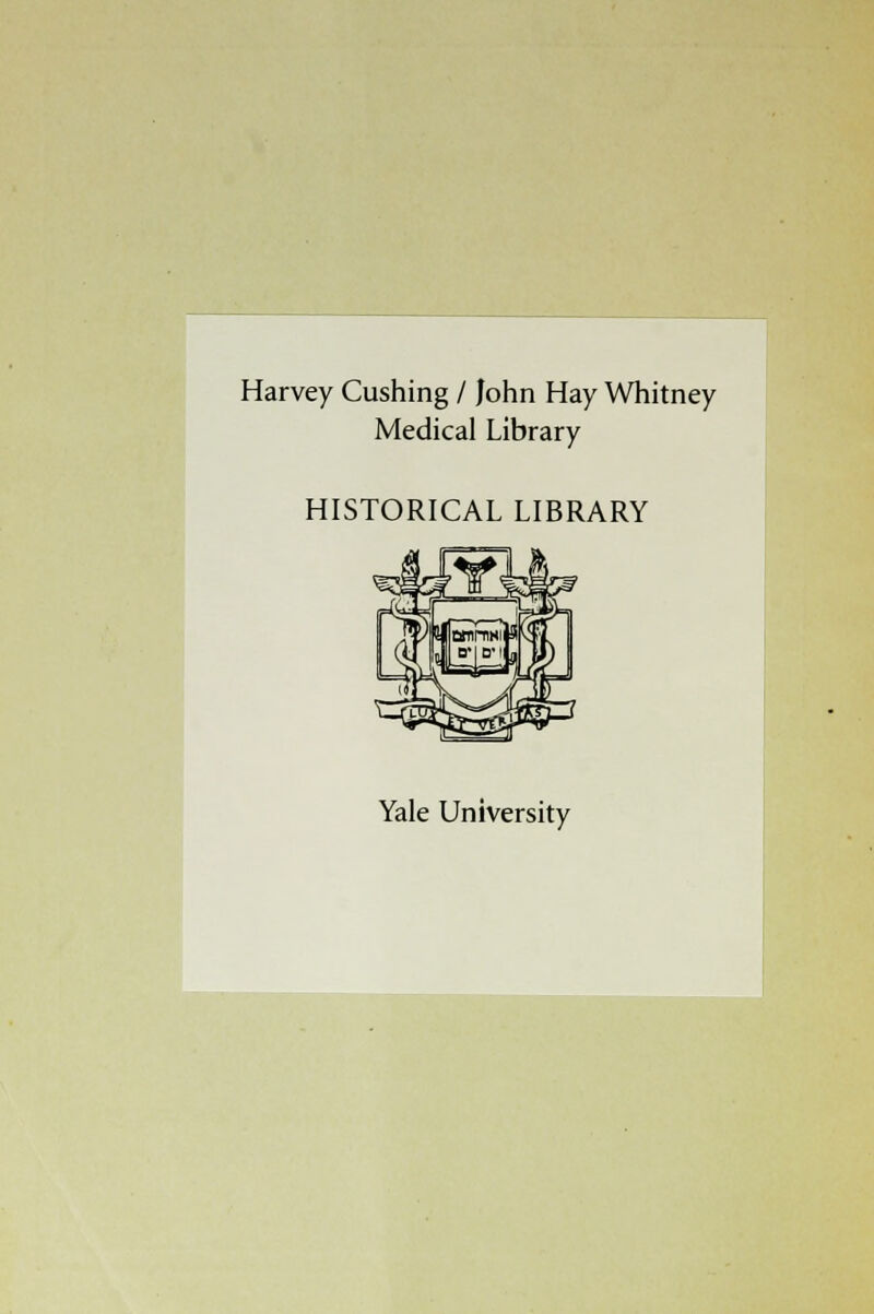 Harvey Cushing / John Hay Whitney Medical Library HISTORICAL LIBRARY Yale University