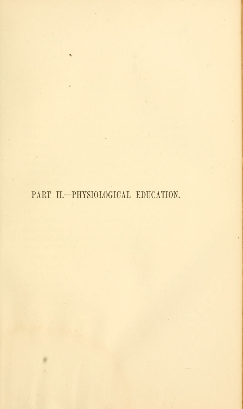 PART n.-PHTSIOLOGICAL EDUCATION.